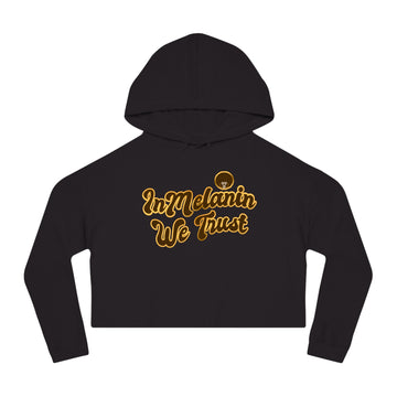In Melanin We Trust Cropped Hoodie