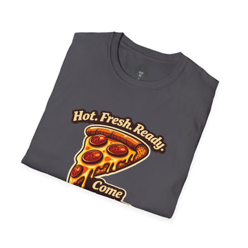 Pizza Slice Graphic Tee — "Hot. Fresh. Ready. Come get a piece."