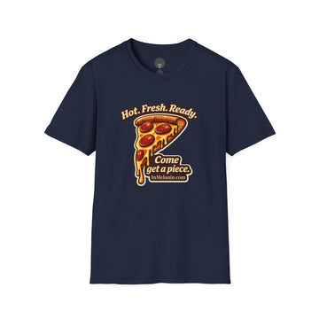 Pizza Slice Graphic Tee — "Hot. Fresh. Ready. Come get a piece."