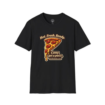 Pizza Slice Graphic Tee — "Hot. Fresh. Ready. Come get a piece."