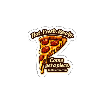 Pizza Slice Die-Cut Sticker — "Hot. Fresh. Ready. Come get a piece."