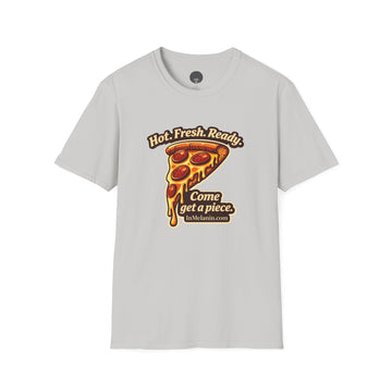 Pizza Slice Graphic Tee — "Hot. Fresh. Ready. Come get a piece."