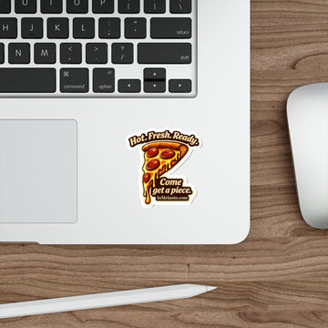 Pizza Slice Die-Cut Sticker — "Hot. Fresh. Ready. Come get a piece."