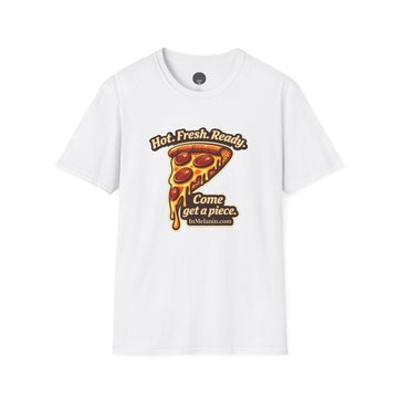 Pizza Slice Graphic Tee — "Hot. Fresh. Ready. Come get a piece."