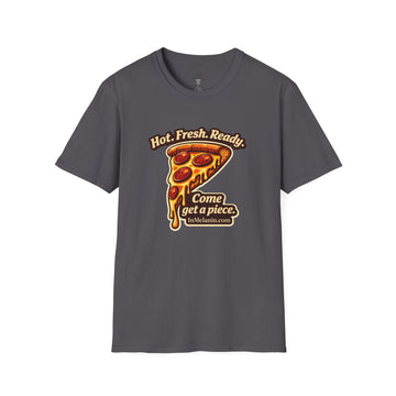 Pizza Slice Graphic Tee — "Hot. Fresh. Ready. Come get a piece."