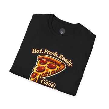 Pizza Slice Graphic Tee — "Hot. Fresh. Ready. Come get a piece."