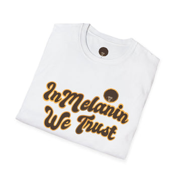In Melanin We Trust Unisex Softstyle T-Shirt - Show your love for our community!
