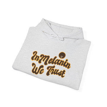 Unisex Hoodie - 'In Melanin We Trust'