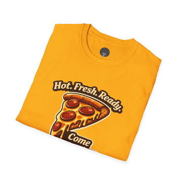 Pizza Slice Graphic Tee — "Hot. Fresh. Ready. Come get a piece."