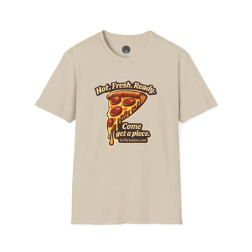 Pizza Slice Graphic Tee — "Hot. Fresh. Ready. Come get a piece."