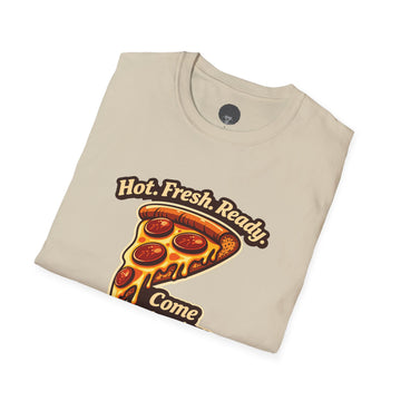 Pizza Slice Graphic Tee — "Hot. Fresh. Ready. Come get a piece."
