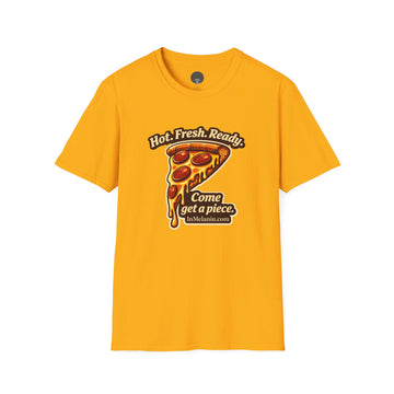 Pizza Slice Graphic Tee — "Hot. Fresh. Ready. Come get a piece."
